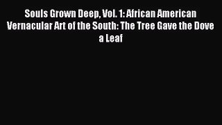 [PDF Download] Souls Grown Deep Vol. 1: African American Vernacular Art of the South: The Tree