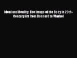 Ideal and Reality: The Image of the Body in 20th-Century Art from Bonnard to Warhol [PDF Download]