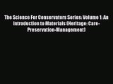 The Science For Conservators Series: Volume 1: An Introduction to Materials (Heritage: Care-Preservation-Management)