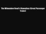 PDF Download The Milwaukee Road's Hiawathas (Great Passenger Trains) Download Full Ebook
