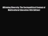 Affirming Diversity: The Sociopolitical Context of Multicultural Education (6th Edition) [Download]