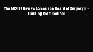 The ABSITE Review (American Board of Surgery In-Training Examination) [PDF] Full Ebook