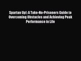 Spartan Up!: A Take-No-Prisoners Guide to Overcoming Obstacles and Achieving Peak Performance