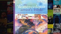 The Watercolour Artists Bible The Essential Reference for the Practicing Artist