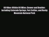 60 Hikes Within 60 Miles: Denver and Boulder: Including Colorado Springs Fort Collins and Rocky