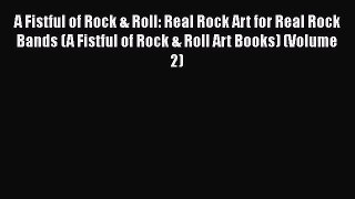 A Fistful of Rock & Roll: Real Rock Art for Real Rock Bands (A Fistful of Rock & Roll Art Books)