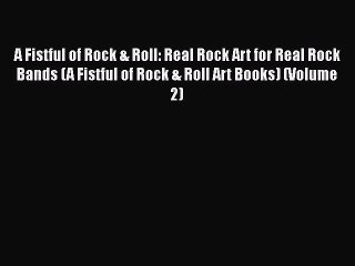 Download Video: A Fistful of Rock & Roll: Real Rock Art for Real Rock Bands (A Fistful of Rock & Roll Art Books)