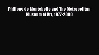 Philippe de Montebello and The Metropolitan Museum of Art 1977-2008 [PDF Download] Philippe