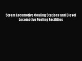 PDF Download Steam Locomotive Coaling Stations and Diesel Locomotive Fueling Facilities PDF