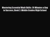 Mastering Essential Math Skills: 20 Minutes a Day to Success Book 2: Middle Grades/High School