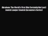 Abraham: The World's First (But Certainly Not Last) Jewish Lawyer (Jewish Encounters Series)