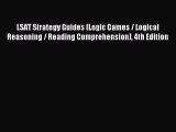 LSAT Strategy Guides (Logic Games / Logical Reasoning / Reading Comprehension) 4th Edition