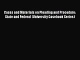 Cases and Materials on Pleading and Procedure: State and Federal (University Casebook Series)