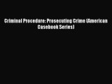 Criminal Procedure: Prosecuting Crime (American Casebook Series) [Read] Online
