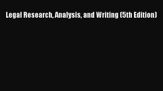 Legal Research Analysis and Writing (5th Edition) [Read] Full Ebook