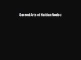 Sacred Arts of Haitian Vodou [PDF Download] Sacred Arts of Haitian Vodou# [Read] Online
