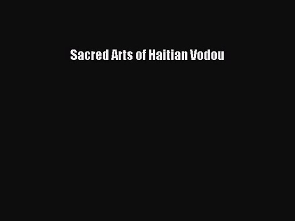 Sacred Arts of Haitian Vodou [PDF Download] Sacred Arts of Haitian Vodou# [Read] Online