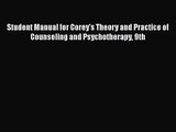 Student Manual for Corey's Theory and Practice of Counseling and Psychotherapy 9th [Read] Online