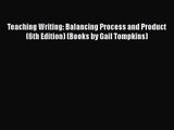 Teaching Writing: Balancing Process and Product (6th Edition) (Books by Gail Tompkins) [Read]