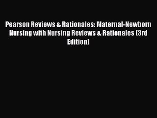 Pearson Reviews & Rationales: Maternal-Newborn Nursing with Nursing Reviews & Rationales (3rd