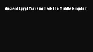 PDF Download Ancient Egypt Transformed: The Middle Kingdom PDF Full Ebook