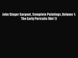 PDF Download John Singer Sargent Complete Paintings Volume 1: The Early Portraits (Vol 1) Download