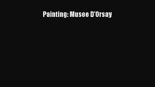 PDF Download Painting: Musee D'Orsay Read Online