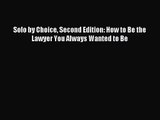 Solo by Choice Second Edition: How to Be the Lawyer You Always Wanted to Be [Read] Online