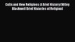 Read Cults and New Religions: A Brief History (Wiley Blackwell Brief Histories of Religion)