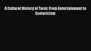 Download A Cultural History of Tarot: From Entertainment to Esotericism Ebook Free