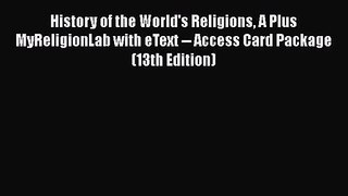 Read History of the World's Religions A Plus MyReligionLab with eText -- Access Card Package