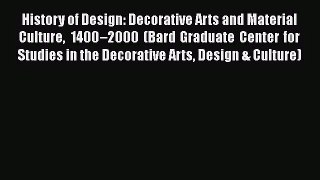 History of Design: Decorative Arts and Material Culture 1400–2000 (Bard Graduate Center for