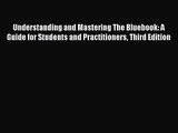 Understanding and Mastering The Bluebook: A Guide for Students and Practitioners Third Edition