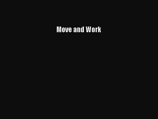 Move and Work [PDF Download] Move and Work# [Read] Full Ebook