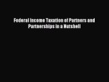 Federal Income Taxation of Partners and Partnerships in a Nutshell [Read] Online