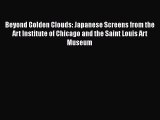 Beyond Golden Clouds: Japanese Screens from the Art Institute of Chicago and the Saint Louis