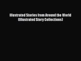 PDF Download Illustrated Stories from Around the World (Illustrated Story Collections) Download
