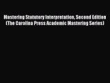 Mastering Statutory Interpretation Second Edition (The Carolina Press Academic Mastering Series)