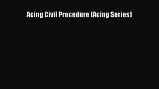 Acing Civil Procedure (Acing Series) [PDF] Online