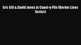 [PDF Download] Eric Gill & David Jones at Capel-y-Ffin (Border Lines Series) [PDF] Full Ebook