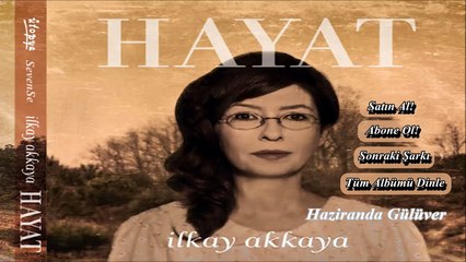 İlkay Akkaya - Haziranda Gülüver - Hayat (2015)