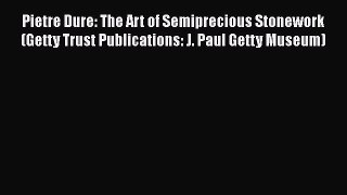 Pietre Dure: The Art of Semiprecious Stonework (Getty Trust Publications: J. Paul Getty Museum)