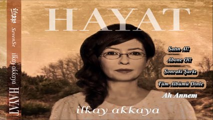İlkay Akkaya - Ah Annem - Hayat (2015)