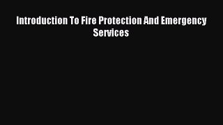 Introduction To Fire Protection And Emergency Services [Read] Online