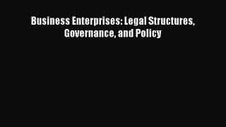 Business Enterprises: Legal Structures Governance and Policy [Read] Full Ebook