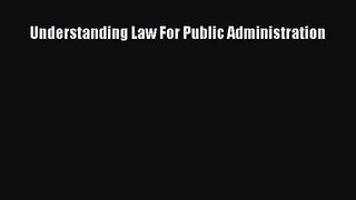 Understanding Law For Public Administration [Read] Online