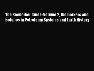 PDF Download The Biomarker Guide: Volume 2 Biomarkers and Isotopes in Petroleum Systems and