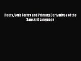 [PDF Download] Roots Verb Forms and Primary Derivatives of the Sanskrit Language [Read] Online
