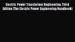 PDF Download Electric Power Transformer Engineering Third Edition (The Electric Power Engineering