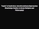 [PDF Download] 'Yogini' in South Asia: Interdisciplinary Approaches (Routledge Studies in Asian